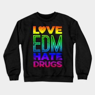 Love EDM Hate Drugs Music Club Crewneck Sweatshirt